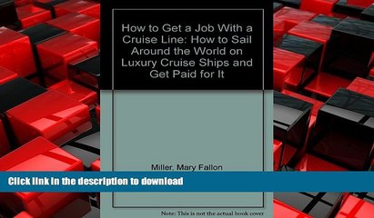 READ THE NEW BOOK How to Get a Job With a Cruise Line: How to Sail Around the World on Luxury