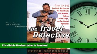 READ THE NEW BOOK The Travel Detective: How to Get the Best Service and the Best Deals from