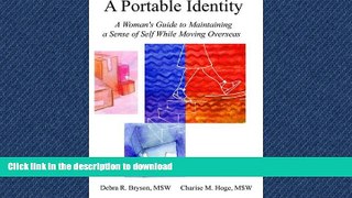 PDF ONLINE A Portable Identity: A Woman s Guide to Maintaining a Sense of Self While Moving