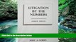 Big Deals  Litigation by the Numbers, Fourth Edition  Best Seller Books Most Wanted