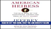 [EBOOK] DOWNLOAD American Heiress: The Wild Saga of the Kidnapping, Crimes and Trial of Patty