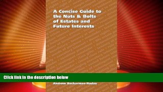 Big Deals  Concise Guide to the Nuts   Bolts of Estates and Future Interests  Full Read Best Seller