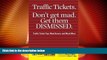 Big Deals  Traffic Tickets. Don t Get Mad.  Get Them Dismissed.: Traffic Ticket Tips, Must Knows,