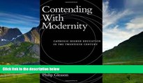 Big Deals  Contending With Modernity: Catholic Higher Education in the Twentieth Century  Full