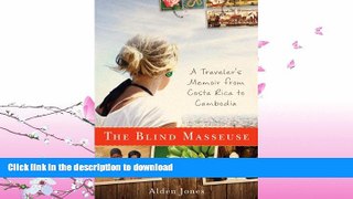 FAVORITE BOOK  The Blind Masseuse: A Traveler s Memoir from Costa Rica to Cambodia  PDF ONLINE