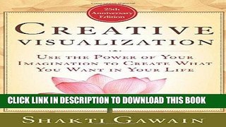[Ebook] Creative Visualization: Use the Power of Your Imagination to Create What You Want in Your