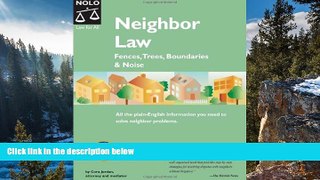 Must Have PDF  Neighbor Law: Fences, Trees, Boundaries   Noise (5th edition)  Full Read Most Wanted