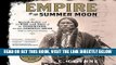 [EBOOK] DOWNLOAD Empire of the Summer Moon: Quanah Parker and the Rise and Fall of the Comanches,