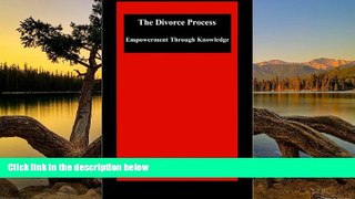 Big Deals  The Divorce Process: Empowerment Through Knowledge  Best Seller Books Best Seller