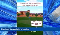 READ ONLINE RCI Points User Guide: Tips, Tricks and Secrets - A practical guide to understanding