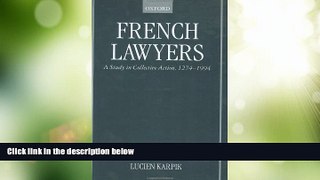 Must Have PDF  French Lawyers: A Study in Collective Action, 1274-1994  Best Seller Books Best
