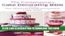 Ebook The Contemporary Cake Decorating Bible: Over 150 techniques and 80 stunning projects Free Read