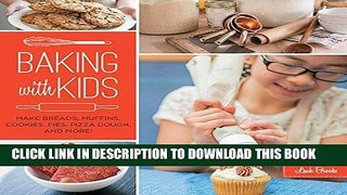 Best Seller Baking with Kids: Make Breads, Muffins, Cookies, Pies, Pizza Dough, and More! (Lab