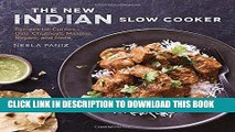 Ebook The New Indian Slow Cooker: Recipes for Curries, Dals, Chutneys, Masalas, Biryani, and More