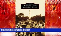 FAVORIT BOOK Michigan City s Washington Park (Images of America Series) READ EBOOK