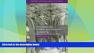 Big Deals  Unemployment, Welfare, and Masculine Citizenship: So Much Honest Poverty in Britain,