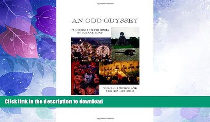 READ BOOK  An Odd Odyssey: California to Colombia by bus and boat, through Mexico and Central