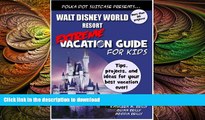 FAVORIT BOOK Walt Disney World Extreme Vacation Guide for Kids (Extreme Vacation Guide for Kids