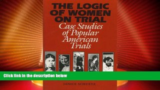 Big Deals  The Logic of Women on Trial: Case Studies of Popular American Trials  Full Read Most