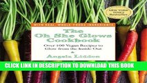 Best Seller The Oh She Glows Cookbook: Over 100 Vegan Recipes to Glow from the Inside Out Free Read