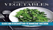 Ebook Martha Stewart s Vegetables: Inspired Recipes and Tips for Choosing, Cooking, and Enjoying