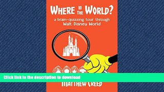 READ PDF Where in the World?: A Brain-Quizzing Tour Through Walt Disney World READ PDF BOOKS ONLINE