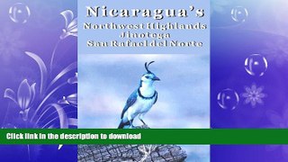 FAVORITE BOOK  Nicaragua s Northwest Highlands: Esteli, Matagalpa, Jinotega, San Rafael del