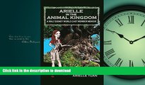 READ PDF Arielle in the Animal Kingdom: A Walt Disney World Cast Member Memoir PREMIUM BOOK ONLINE