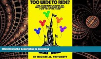 FAVORIT BOOK Too Wide To Ride?: The Complete Guide to Walt Disney World Rides For The Plus Sized