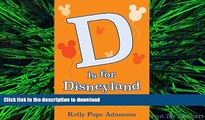 PDF ONLINE D is for Disneyland: The Unofficial Kids  Guide to the Happiest Place on Earth READ PDF