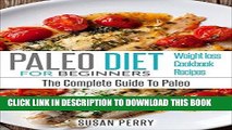 Ebook Paleo For Beginners: Paleo Diet - The Complete Guide To Paleo - Paleo Cookbook, Paleo