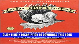 Ebook Blood, Bones   Butter: The Inadvertent Education of a Reluctant Chef Free Read