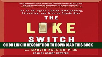 Ebook The Like Switch: An Ex-FBI Agent s Guide to Influencing, Attracting, and Winning People Over