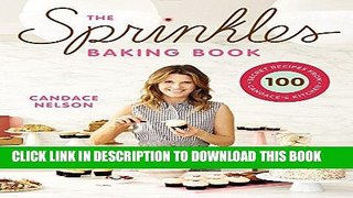 Best Seller The Sprinkles Baking Book: 100 Secret Recipes from Candace s Kitchen Free Read