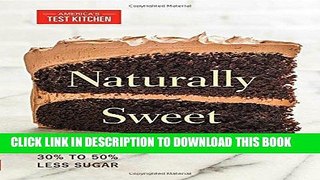 Best Seller Naturally Sweet: Bake All Your Favorites with 30% to 50% Less Sugar (America s Test