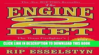 Ebook The Engine 2 Diet: The Texas Firefighter s 28-Day Save-Your-Life Plan that Lowers