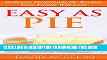 Ebook Easy as Pie: Delicious Homemade Pie Recipes Your Family Will Love Free Read