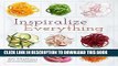 Ebook Inspiralize Everything: An Apples-to-Zucchini Encyclopedia of Spiralizing Free Download