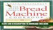 Best Seller The Bread Lover s Bread Machine Cookbook: A Master Baker s 300 Favorite Recipes for
