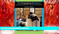 READ THE NEW BOOK The Engaging Museum: Developing Museums for Visitor Involvement  (The Heritage: