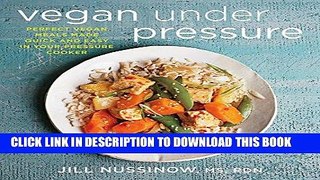 Ebook Vegan Under Pressure: Perfect Vegan Meals Made Quick and Easy in Your Pressure Cooker Free