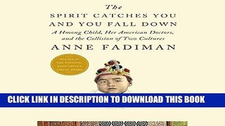 Ebook The Spirit Catches You and You Fall Down: A Hmong Child, Her American Doctors, and the