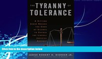 Big Deals  The Tyranny of Tolerance: A Sitting Judge Breaks the Code of Silence to Expose the