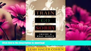 READ BOOK  TRAIN GO SORRY: Inside a Deaf World  PDF ONLINE