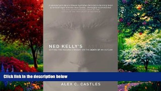 Big Deals  Ned Kelly s Last Days: Setting the Record Straight on the Death of an Outlaw  Full