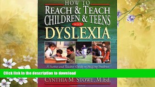 FAVORITE BOOK  How To Reach and Teach Children and Teens with Dyslexia: A Parent and Teacher