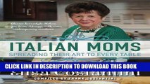 Best Seller Italian Moms - Spreading their Art to every Table: Classic Homestyle Italian Recipes