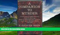 Big Deals  A companion to murder;: A dictionary of death by poison, death by shooting, death by