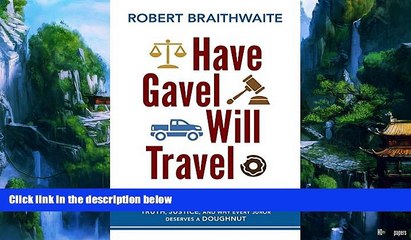 Big Deals  Have Gavel, Will Travel: A National Park Judge Reflects on Truth, Justice, and Why