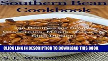 Ebook Southern Bean Cookbook: 240 Recipes for Soups, Casseroles, Meals, Salads   Side Dishes!